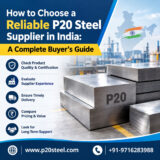 How to Choose a Reliable P20 Steel Supplier in India
